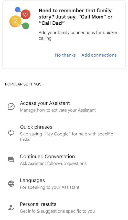 Say "Google Assistant settings" to see the settings. Tap See all Assistant settings for more